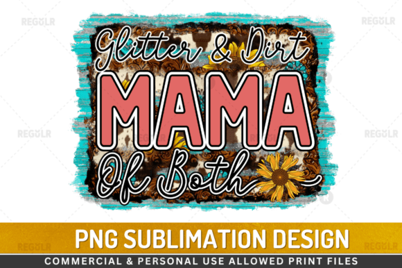 Download Glitter &amp; Dirt Mama Sublimation Design - Mama sublimation Collection